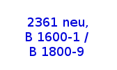 Type 2361 new, B 1600-1 / B 1800-9